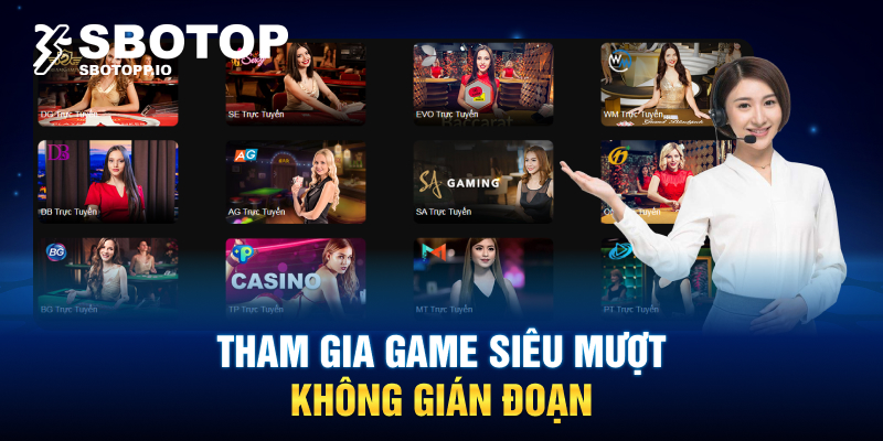 Tham gia game siêu mượt, không gián đoạn